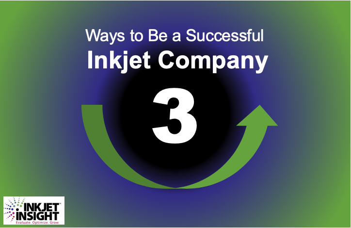 Featured image for “Three Ways to Be a Successful Inkjet Printing Company”