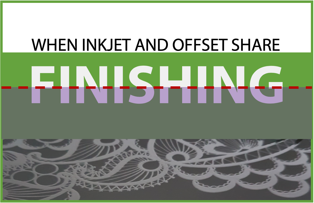 Featured image for “Can Offset & Inkjet Finishing Live in Harmony?”