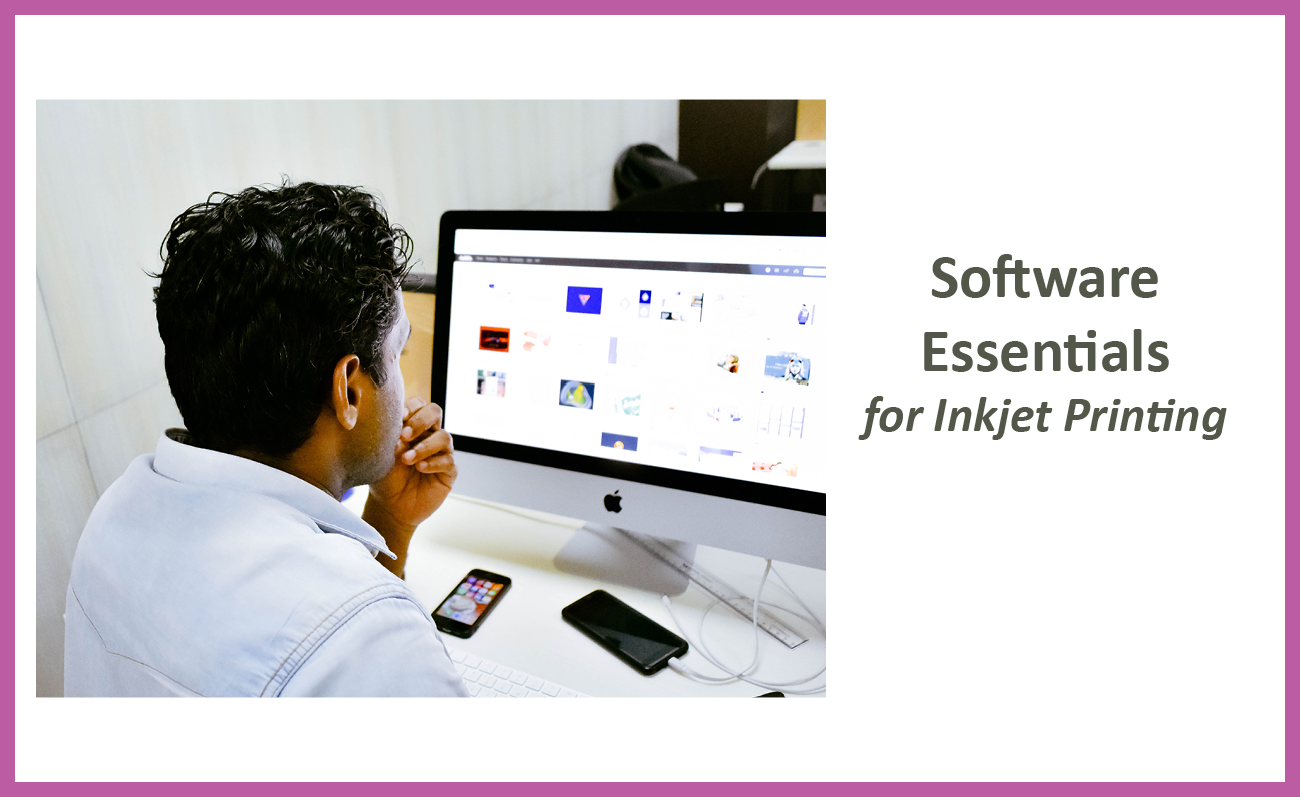 Featured image for “Software Essentials for Inkjet Printing!”
