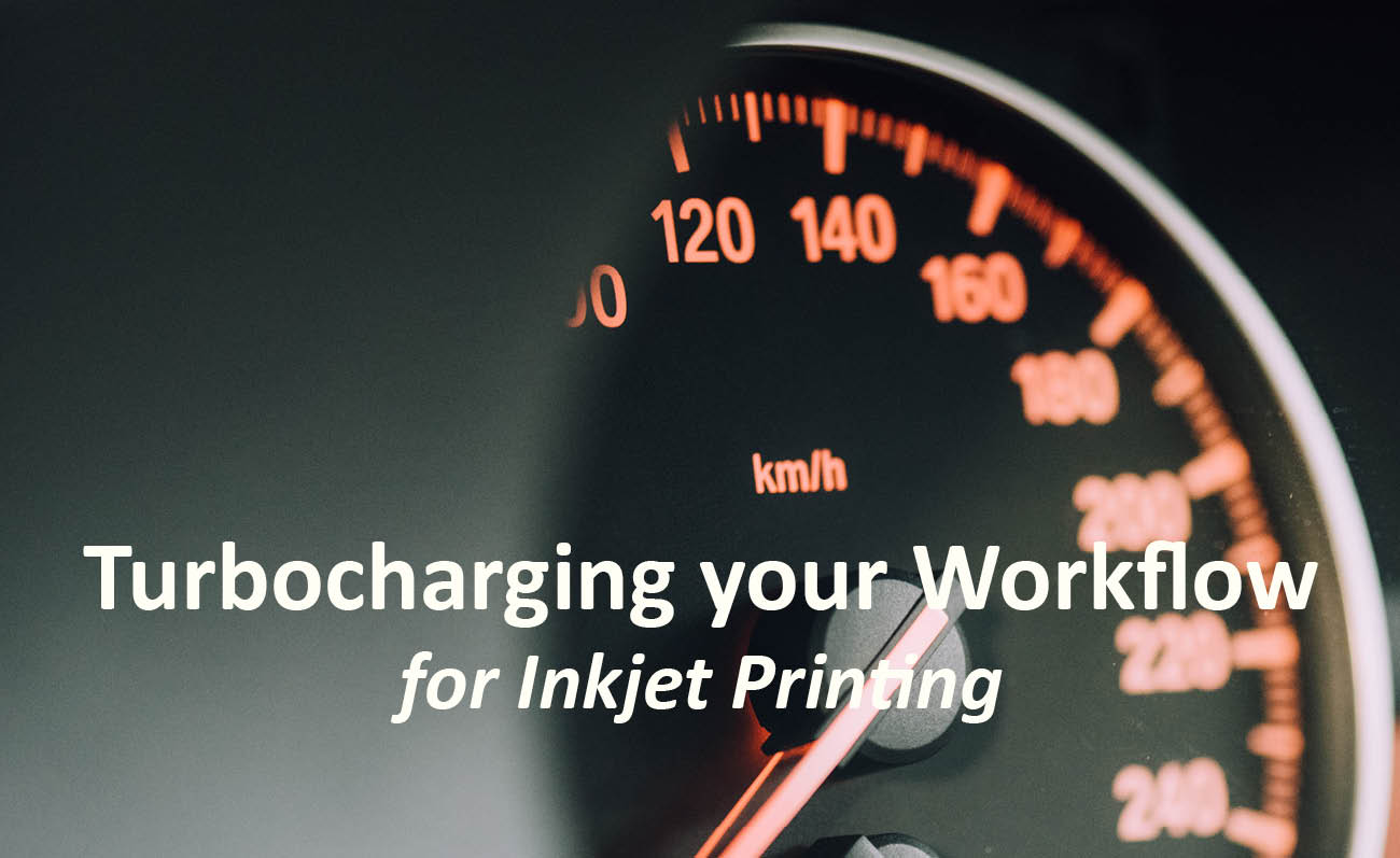 Featured image for “Turbocharging your Workflow for Inkjet Printing”