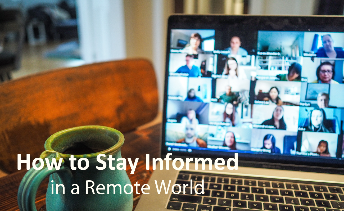 Featured image for “How to Stay Informed in a Remote World”