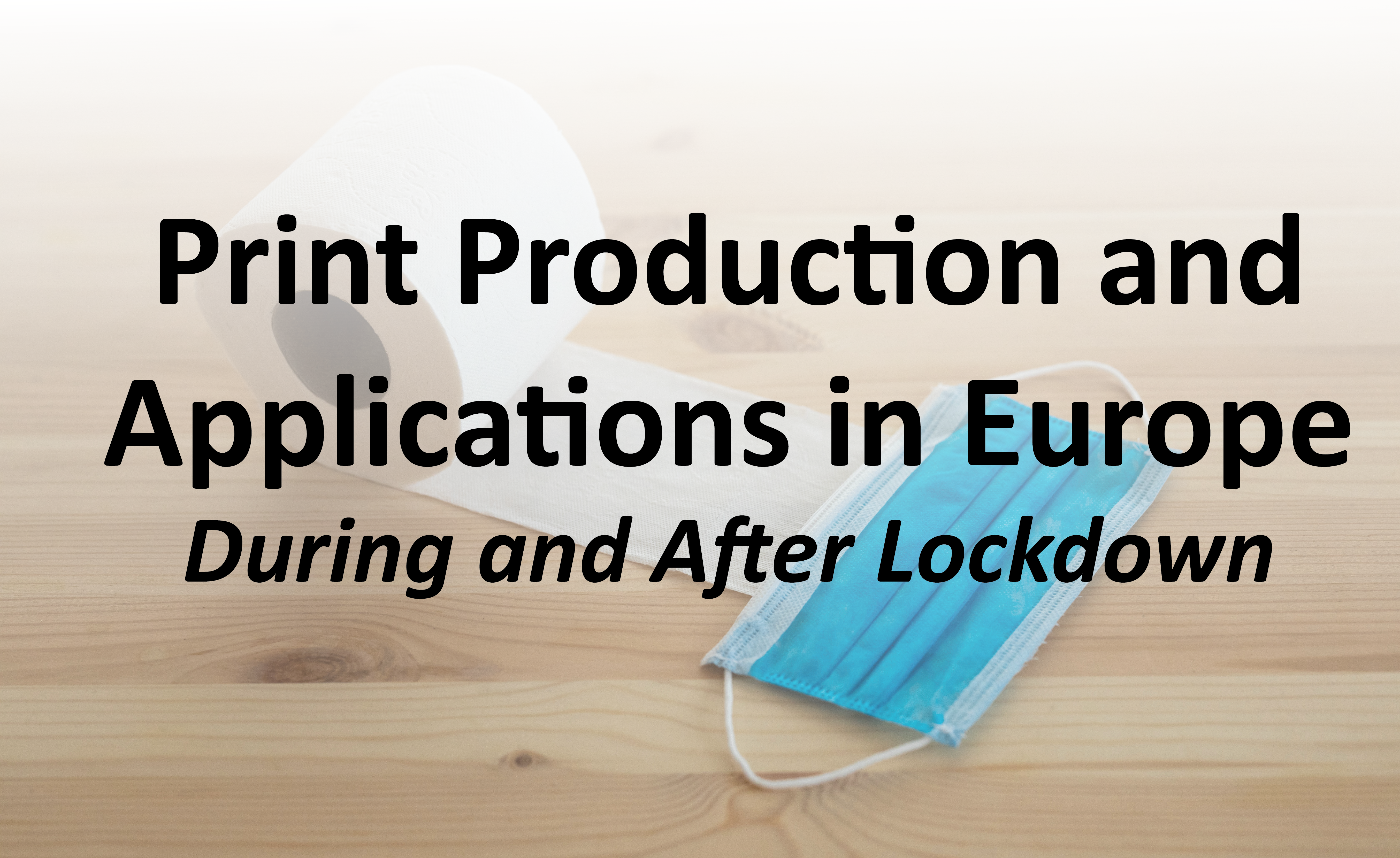 Featured image for “Print Production and Applications in Europe During and After Lockdown”