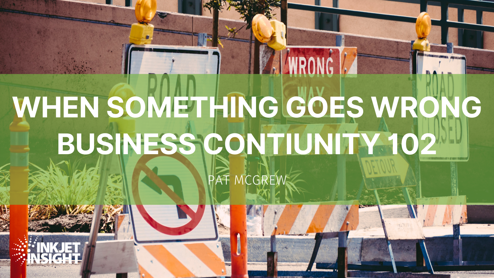 Featured image for “When Something Goes Wrong – Business Continuity 102”
