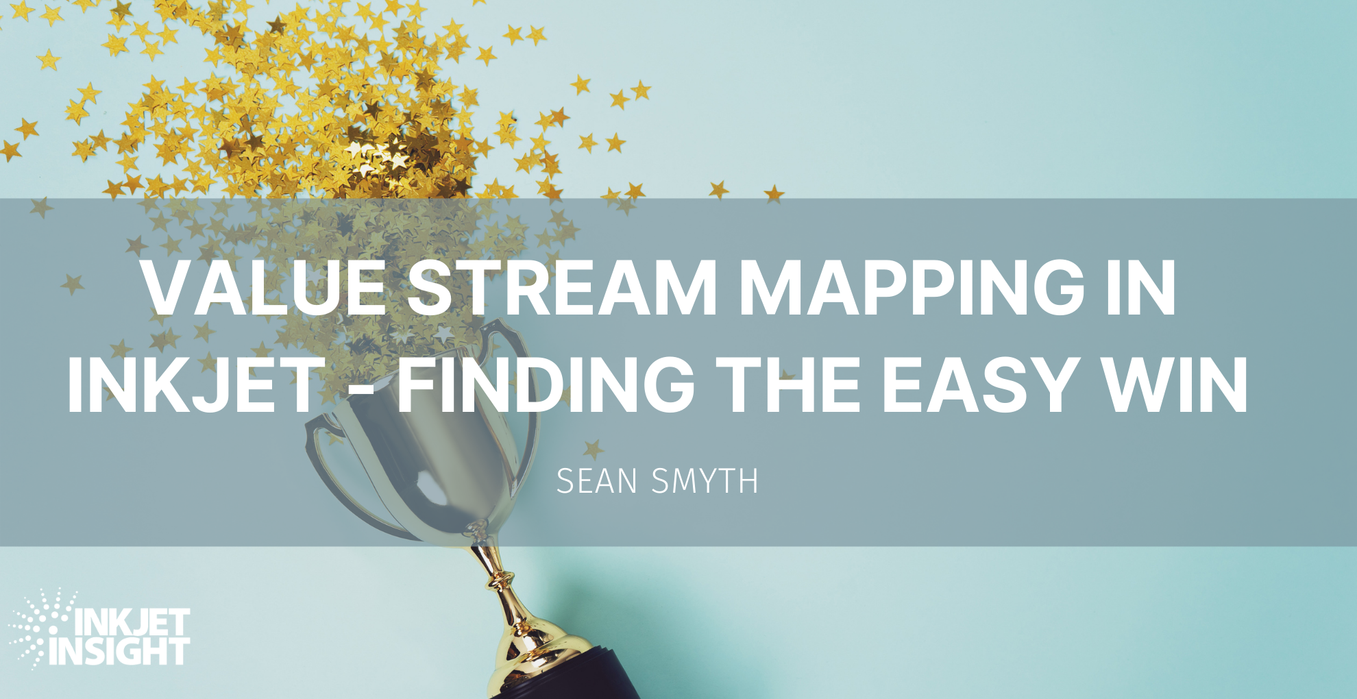 Featured image for “Value Stream Mapping in Inkjet. Finding the Easy Win”