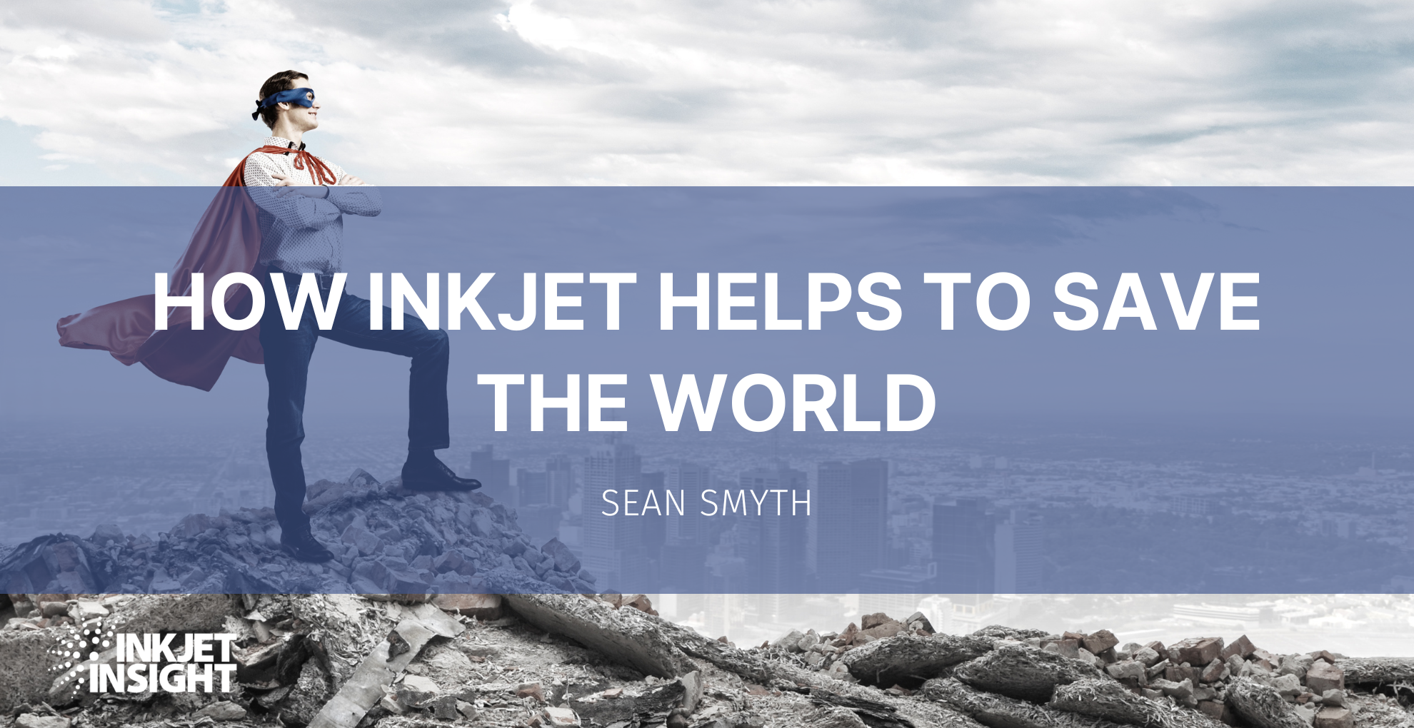 Featured image for “How Inkjet Helps to Save the World”