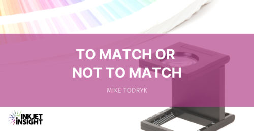 to-match-or-not-to-match-inkjet-insight