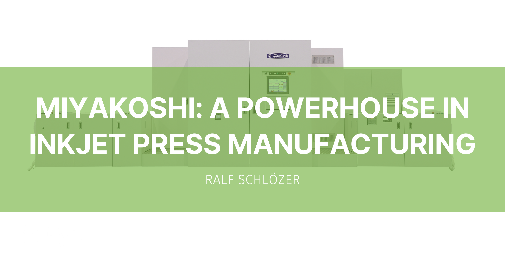 Featured image for “Miyakoshi: a powerhouse in inkjet press manufacturing”
