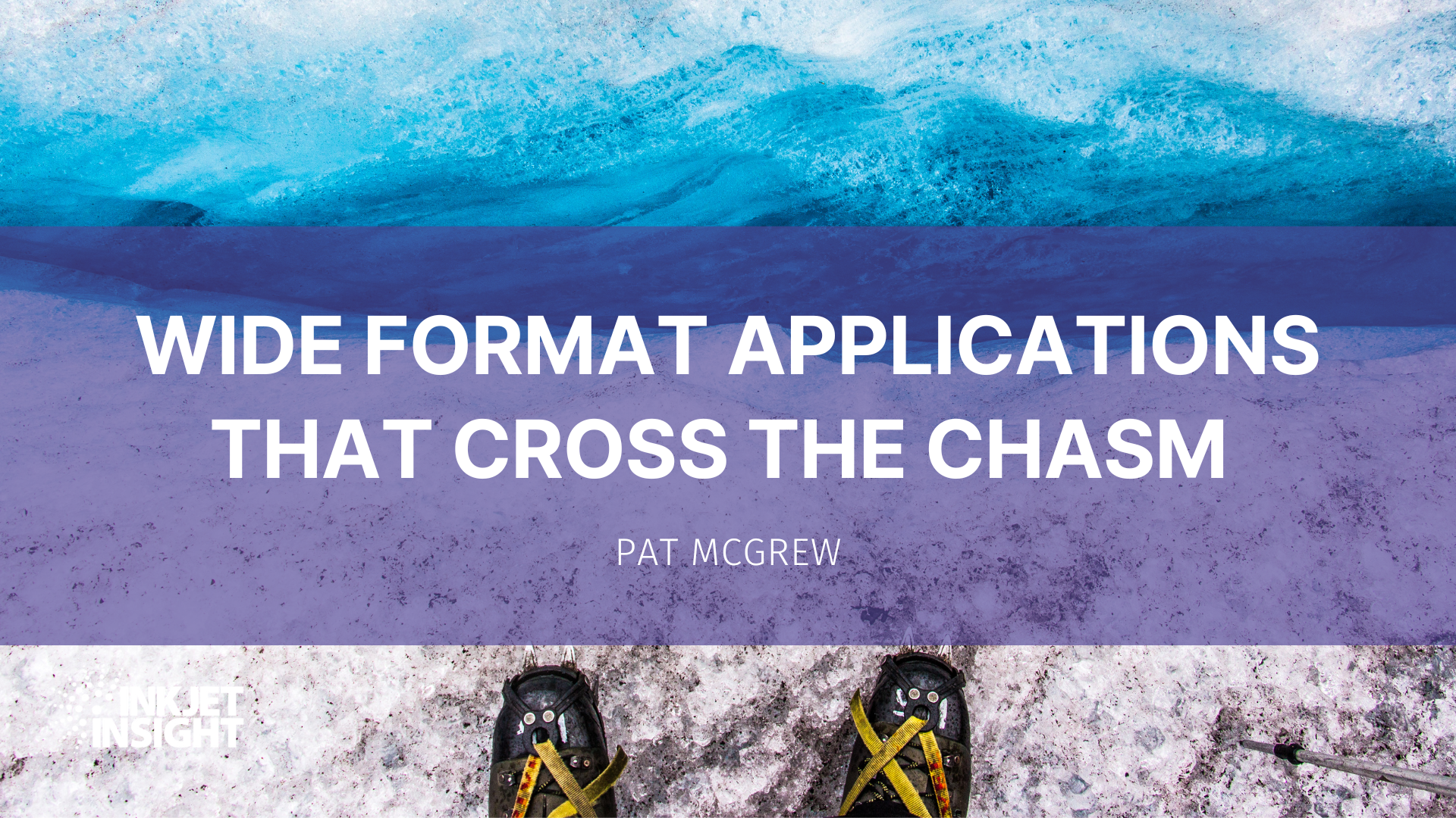 Featured image for “Wide Format Applications that Cross the Chasm”