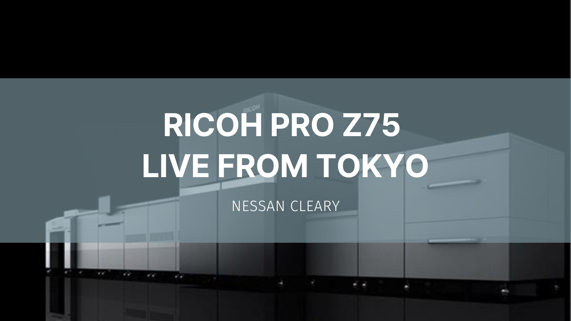 Featured image for “Ricoh Pro Z75 live from Tokyo”