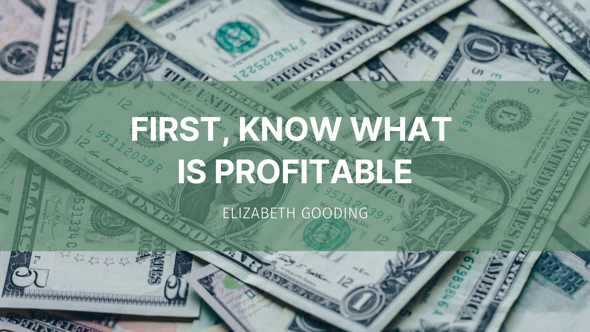 Featured image for “First, know what is profitable”