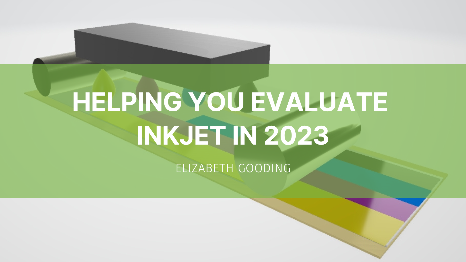Featured image for “Helping you evaluate inkjet in 2023”