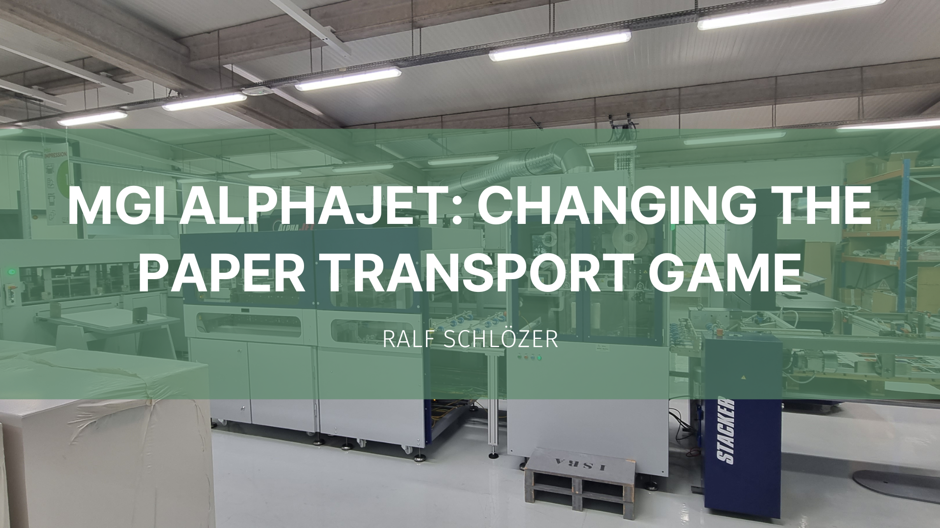 Featured image for “MGI AlphaJET: changing the paper transport game”