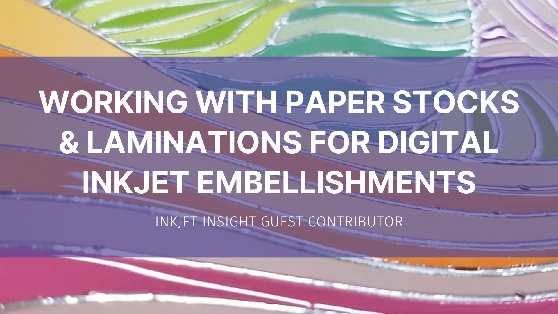 Featured image for “Working with paper stocks and laminations for digital inkjet embellishments”