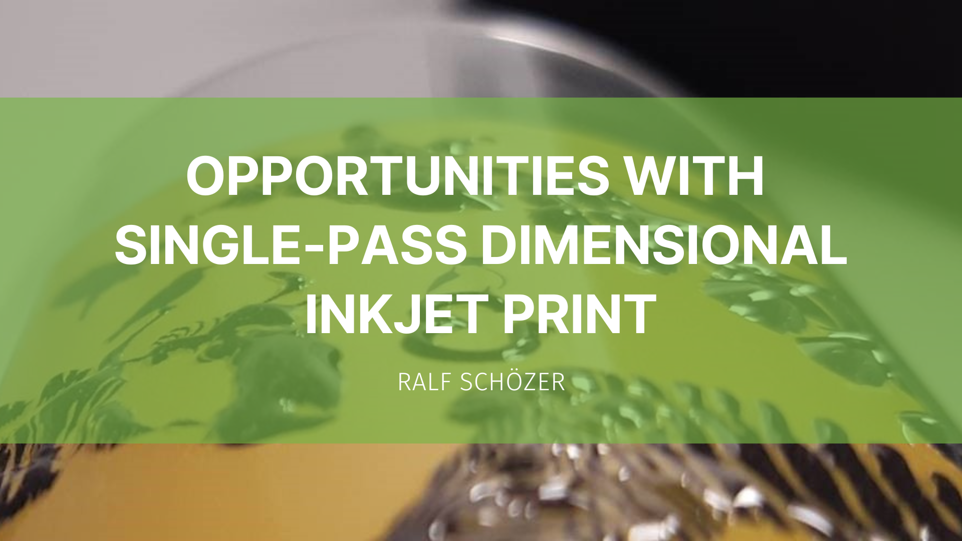 Featured image for “Opportunities with single-pass dimensional inkjet print”