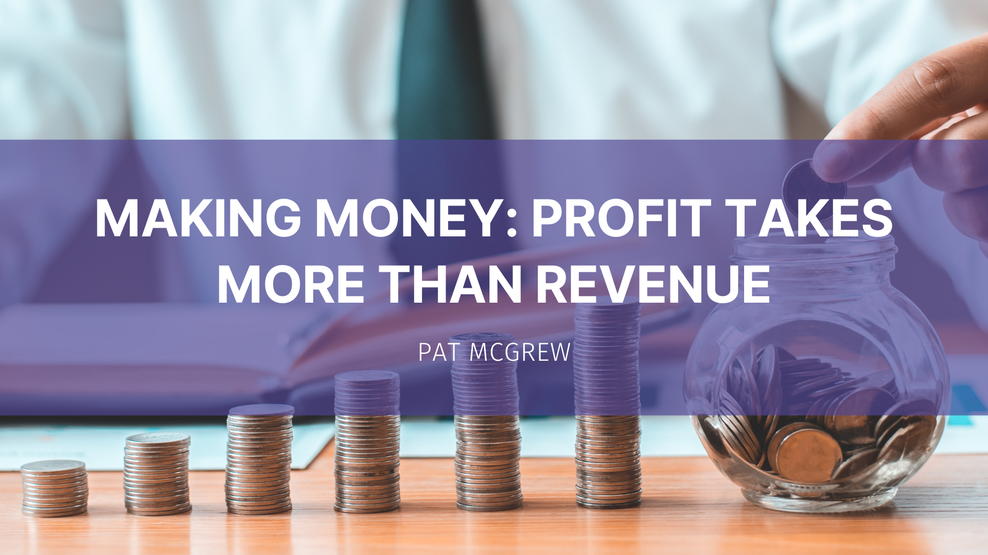 Featured image for “Making Money: Profit Takes More than Revenue”