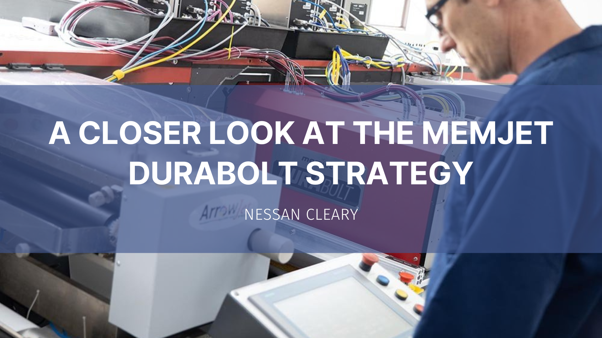 Featured image for “A Closer look at the Memjet DuraBolt Strategy”