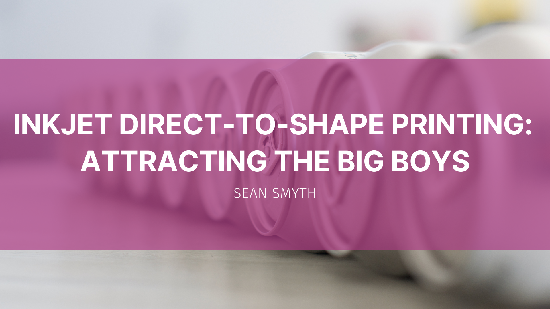 Featured image for “Inkjet direct-to-shape printing – attracting the big boys”
