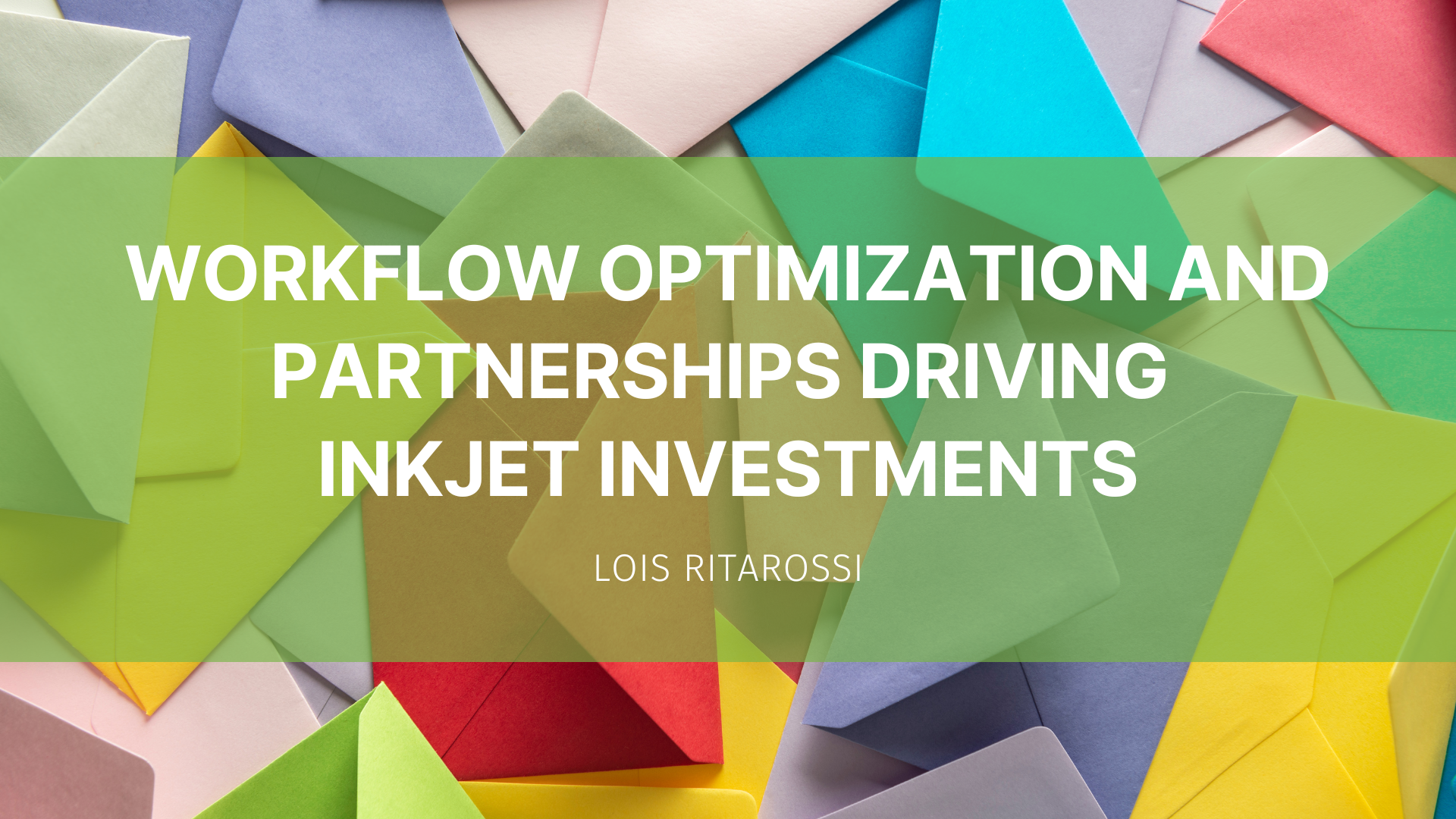 Featured image for “Voice of the Customer: Workflow Optimization and Partnerships Driving Inkjet Investments”