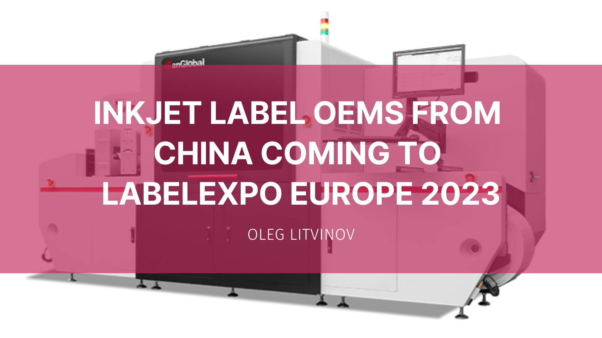 Featured image for “Inkjet label OEMs from China coming to Labelexpo Europe 2023”