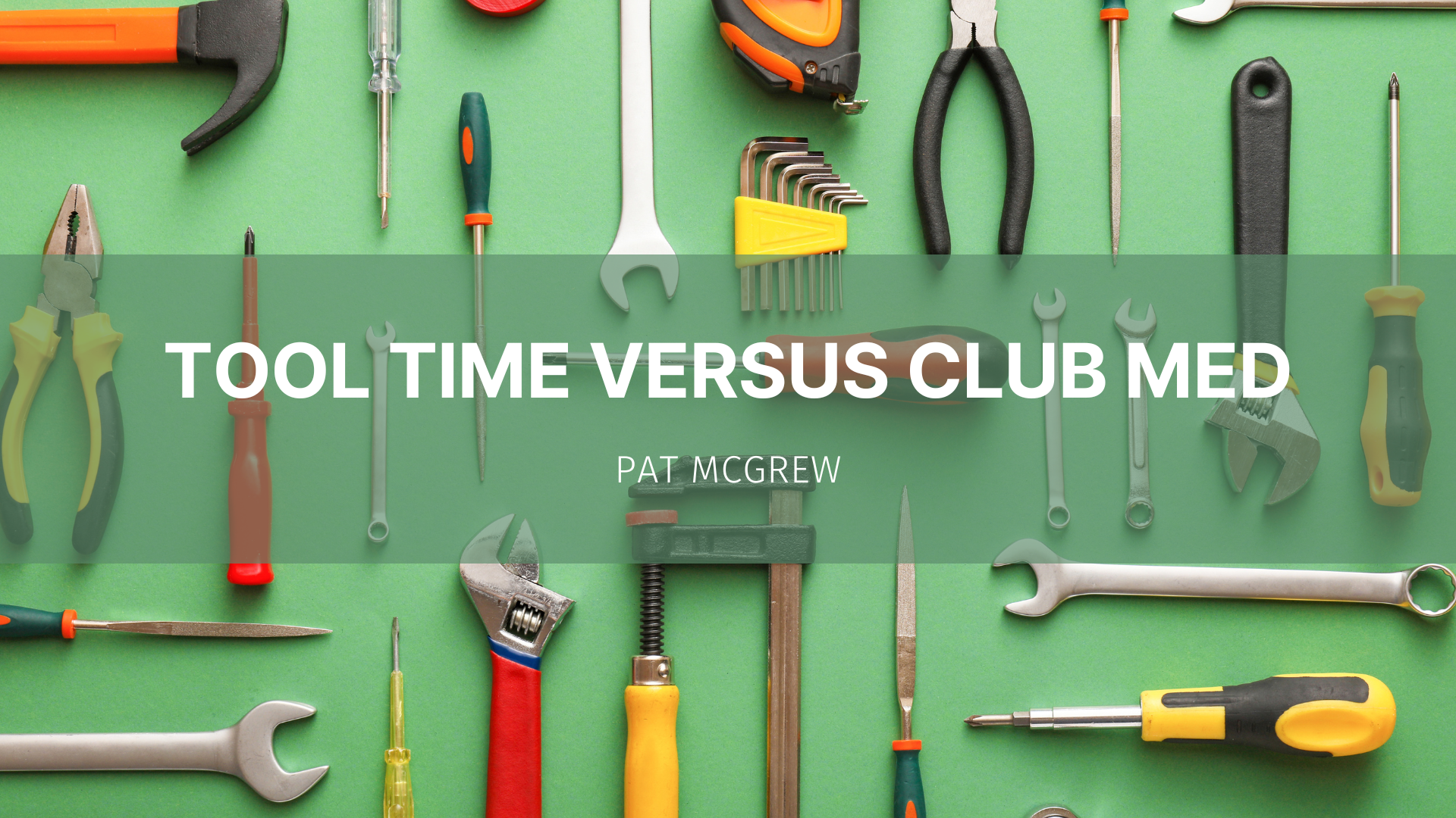Featured image for “Tool Time Versus Club Med”
