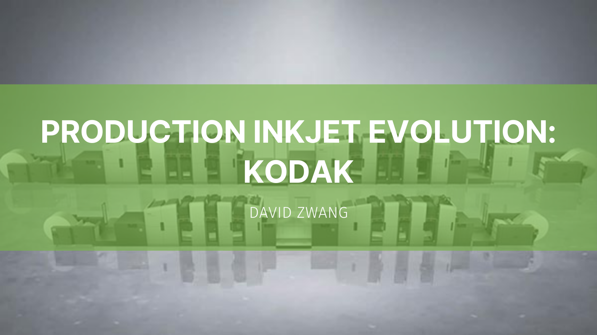 Featured image for “Production Inkjet Evolution: Kodak”