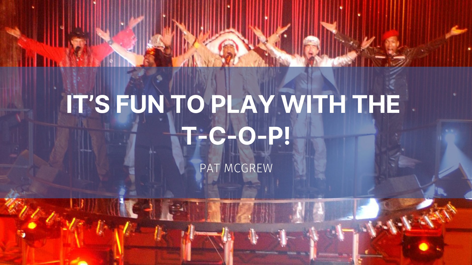 Featured image for “It’s Fun to Play with the T-C-O-P!”