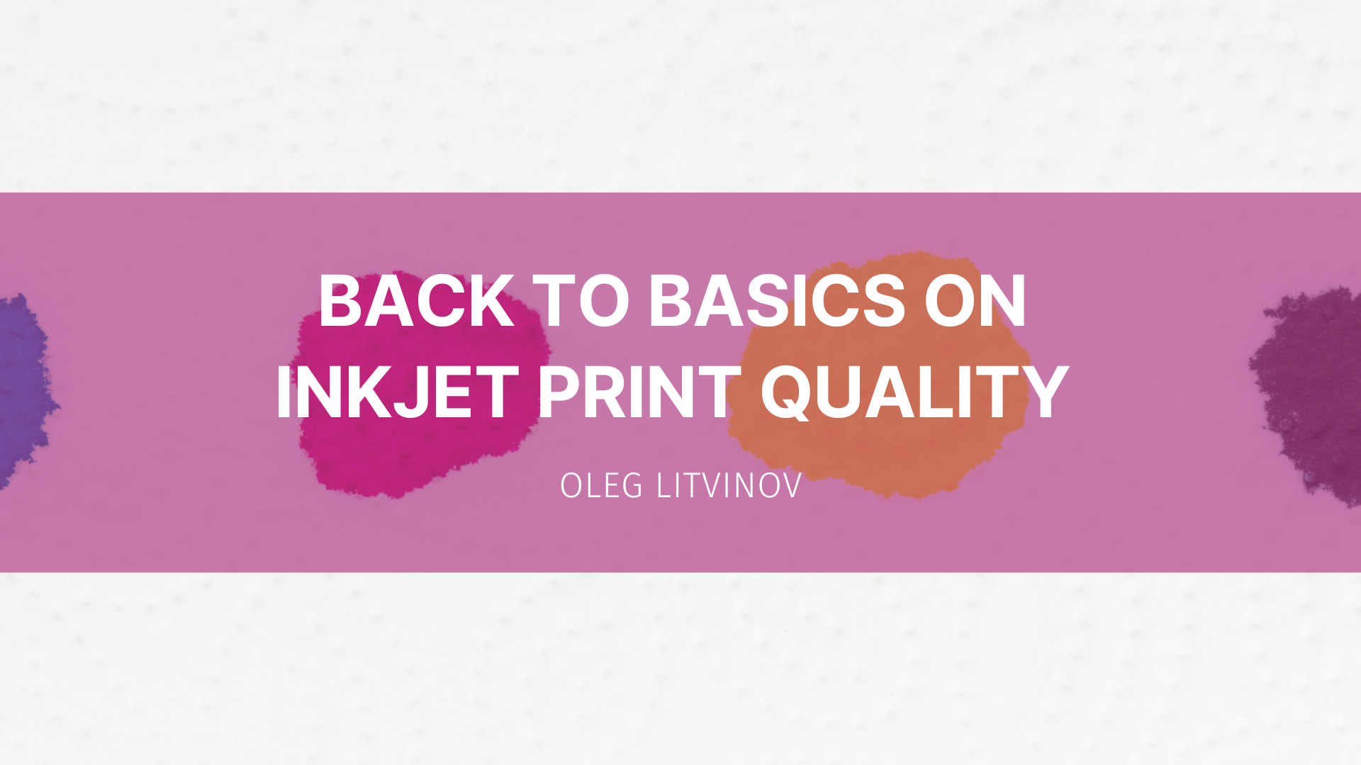 Featured image for “Back to Basics on Inkjet Print Quality”