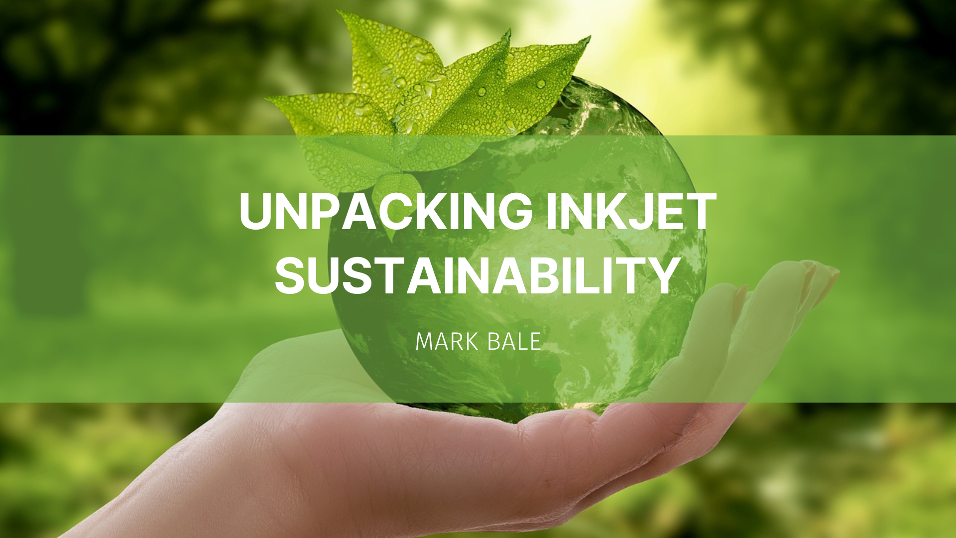 Featured image for “Unpacking Inkjet Sustainability”
