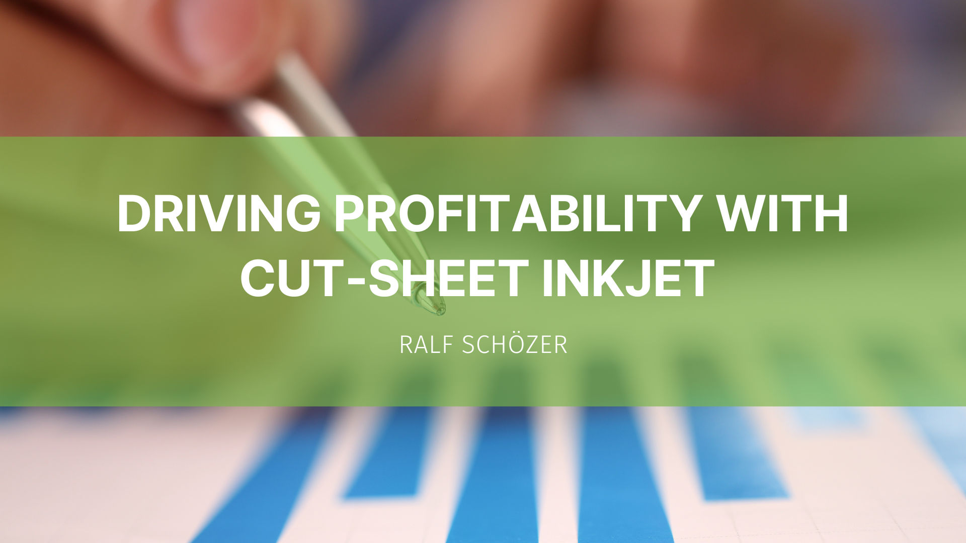Featured image for “Driving profitability with cut-sheet inkjet”