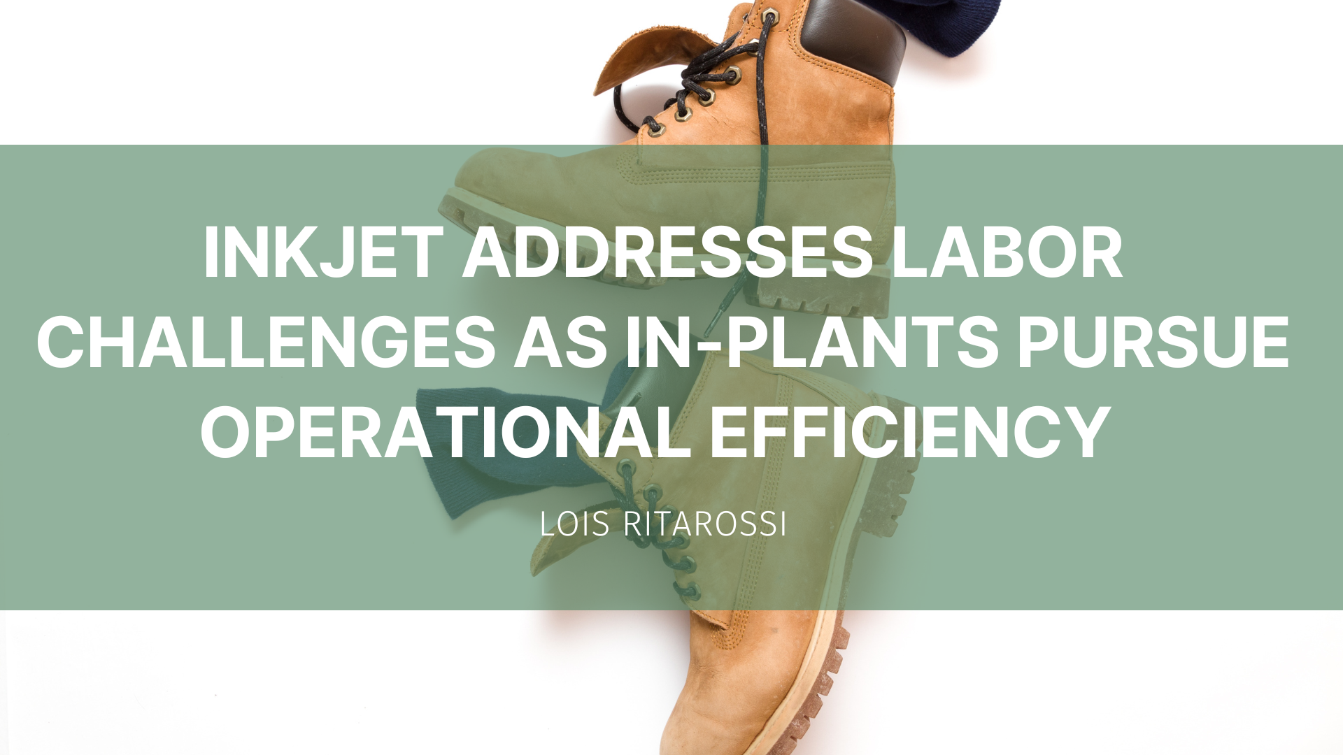 Featured image for “Inkjet addresses labor challenges as in-plants pursue operational efficiency”