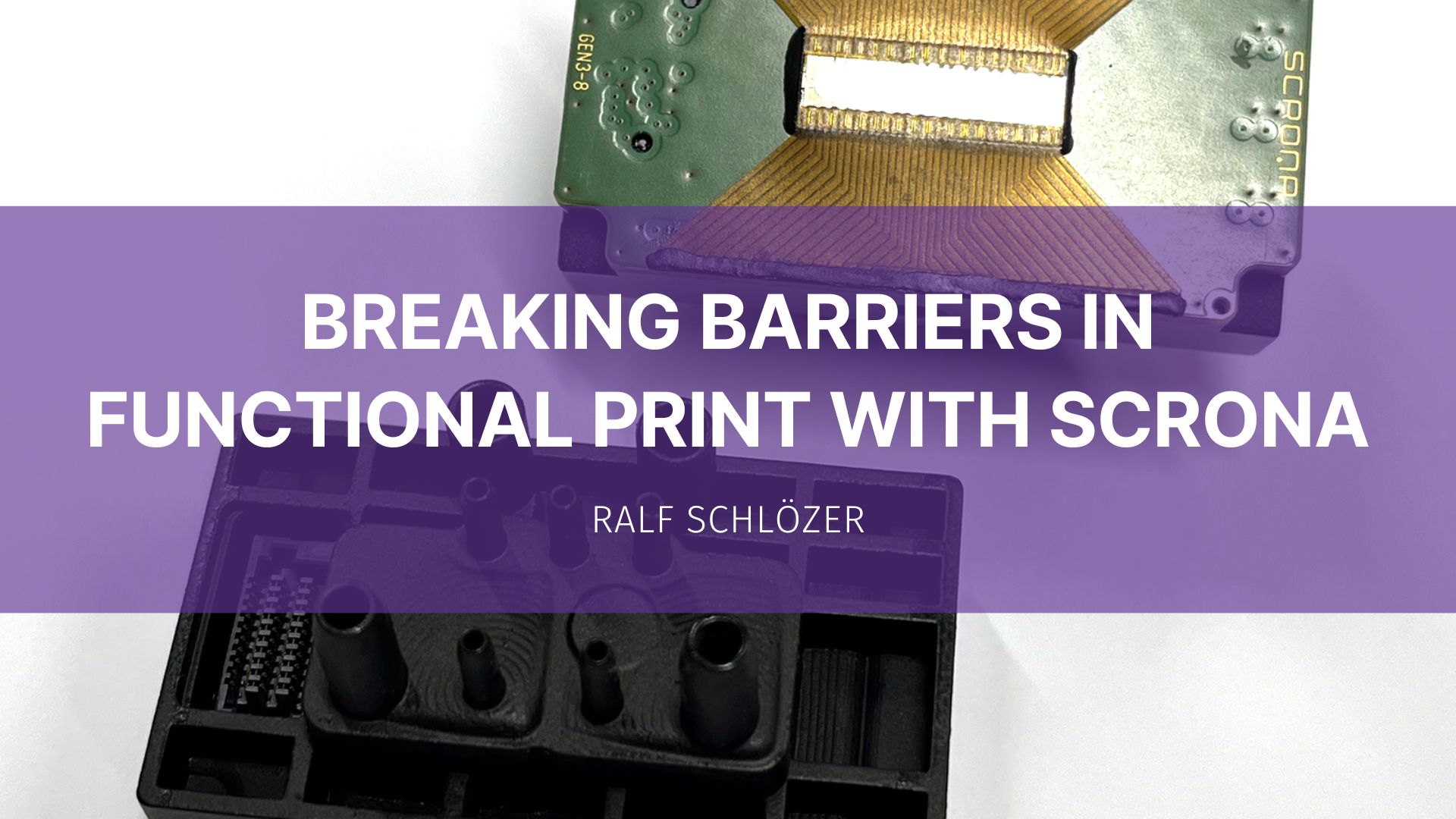 Featured image for “Breaking barriers in functional print with Scrona”