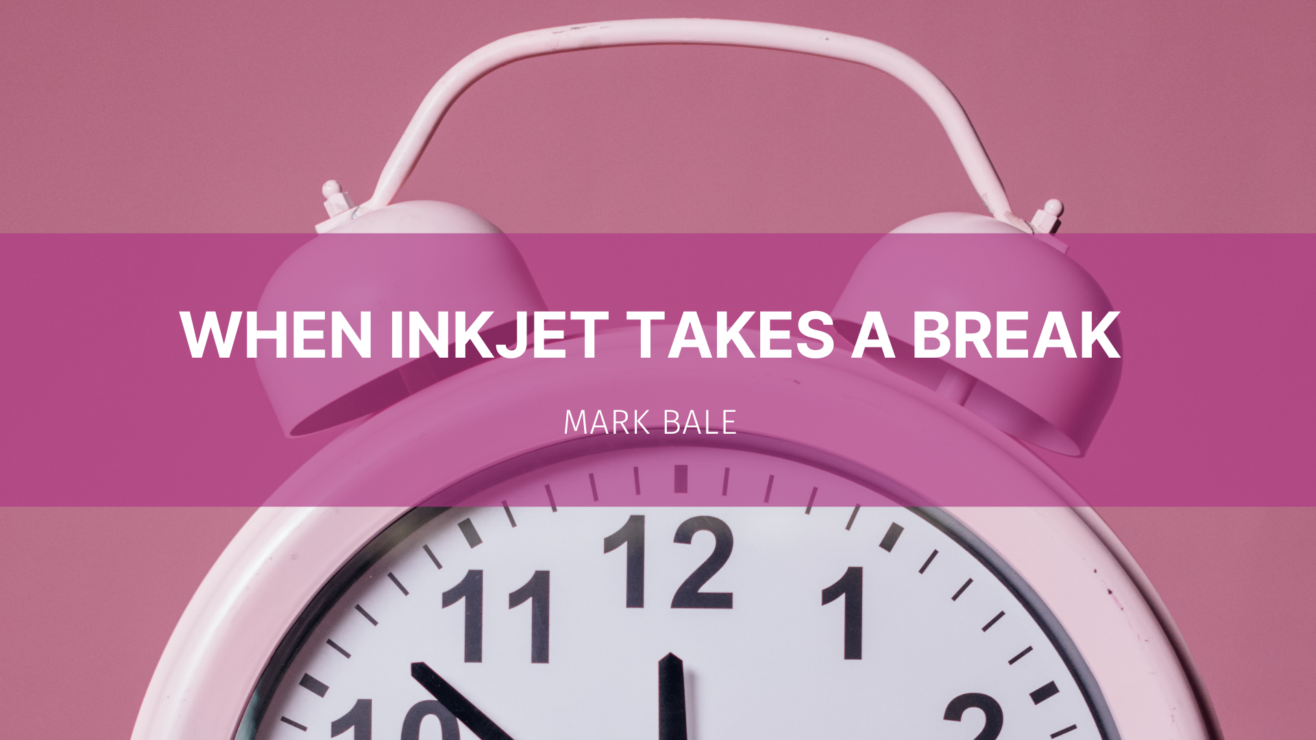 Featured image for “When inkjet takes a break”