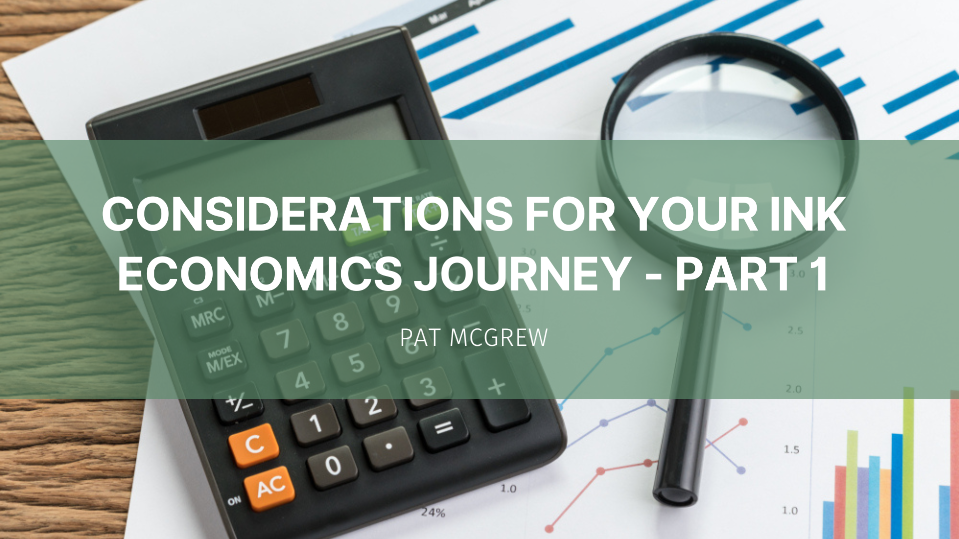 Featured image for “Considerations for Your Ink Economics Journey – Part 1”