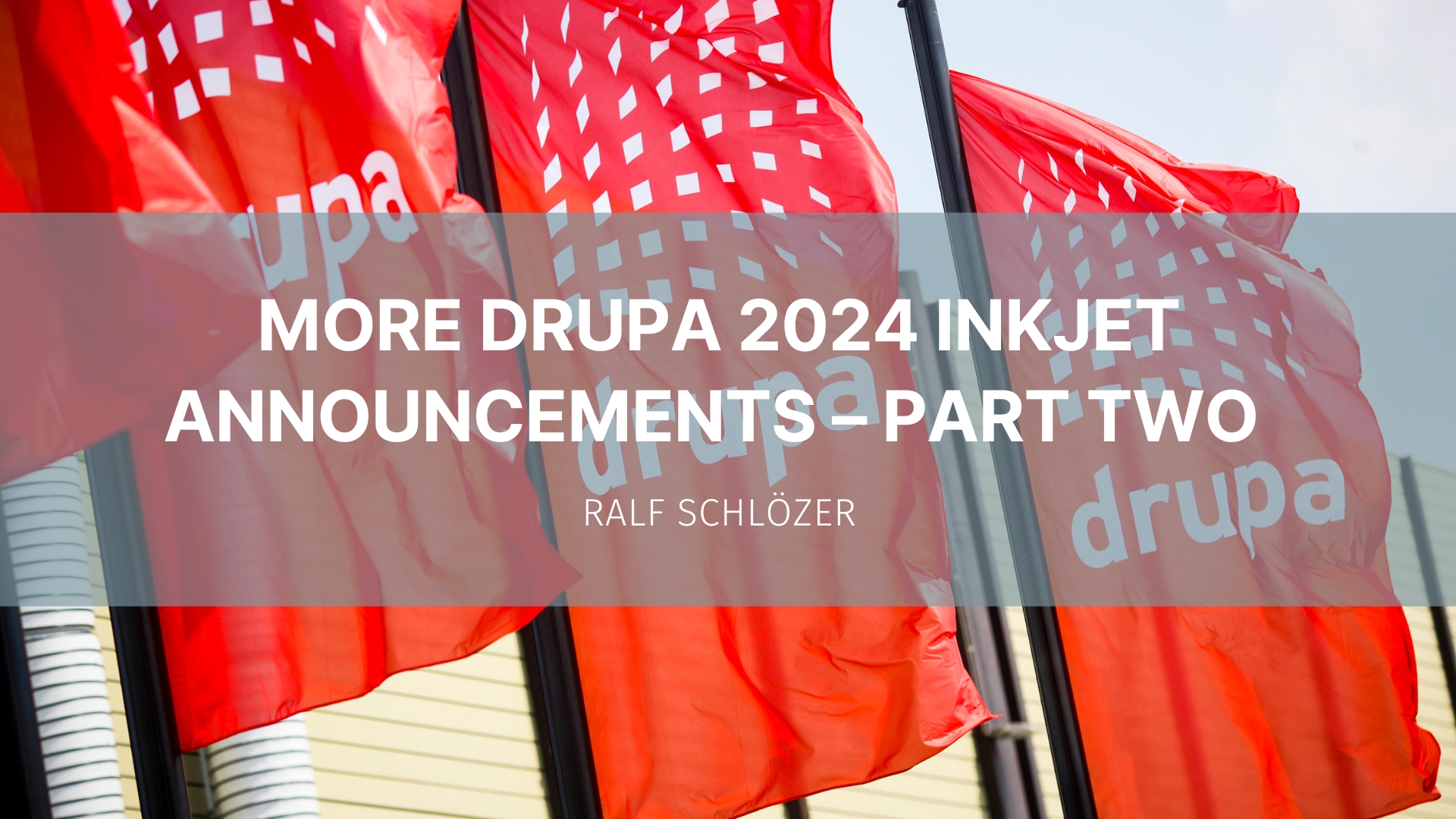 Featured image for “More Drupa 2024 inkjet announcements – part two”