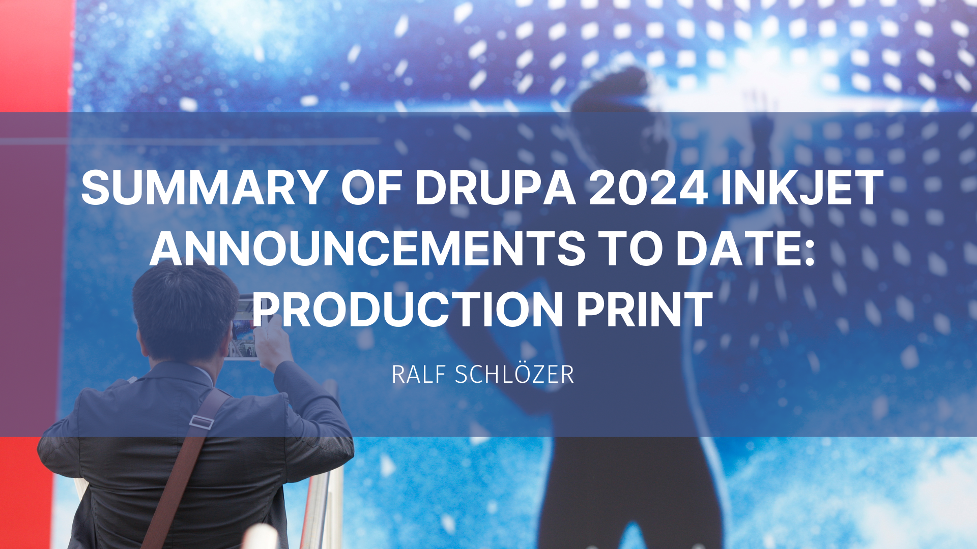 Featured image for “Summary of Drupa 2024 inkjet announcements Production Print”