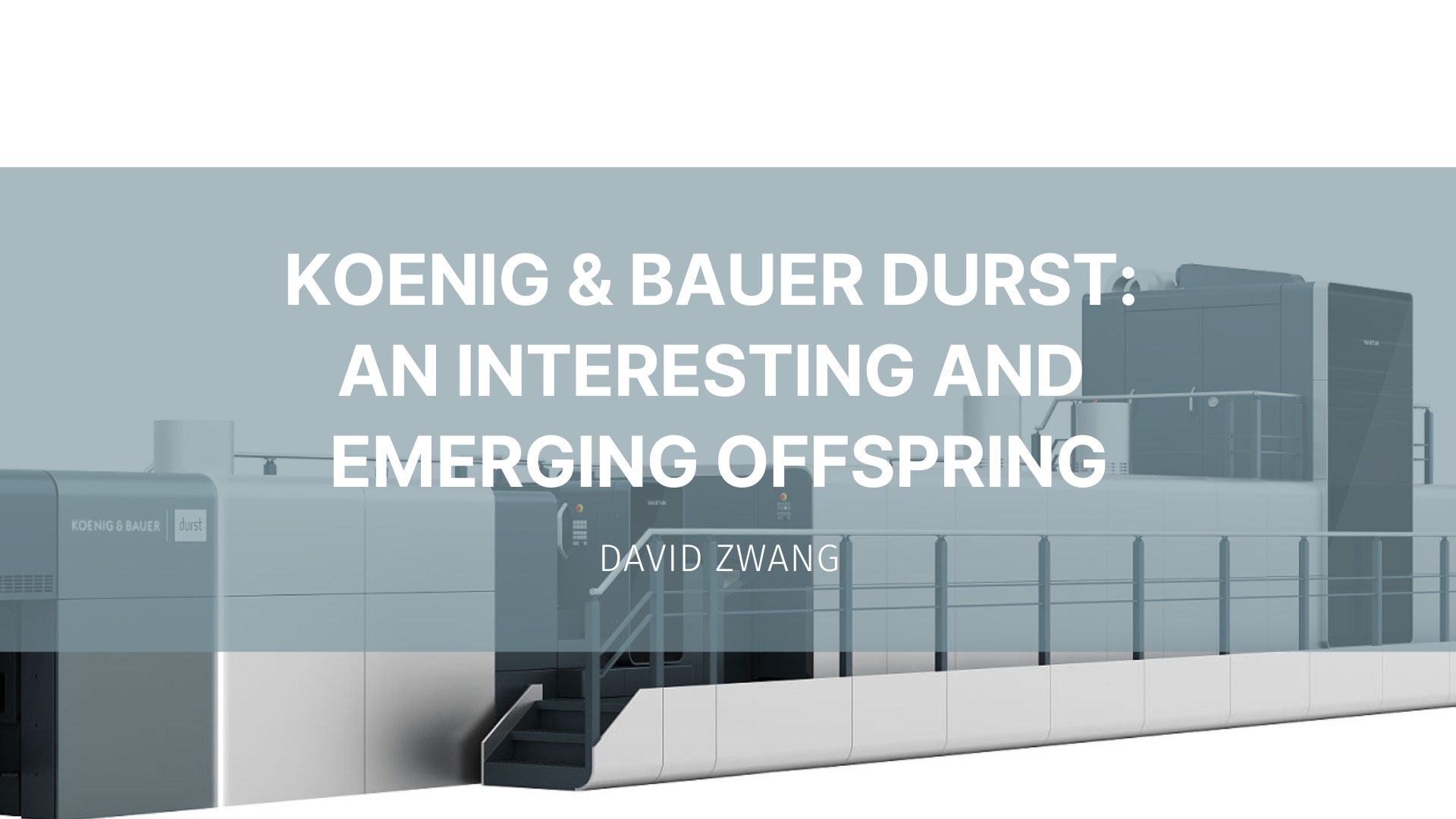 Featured image for “Koenig & Bauer Durst: An interesting and emerging offspring”