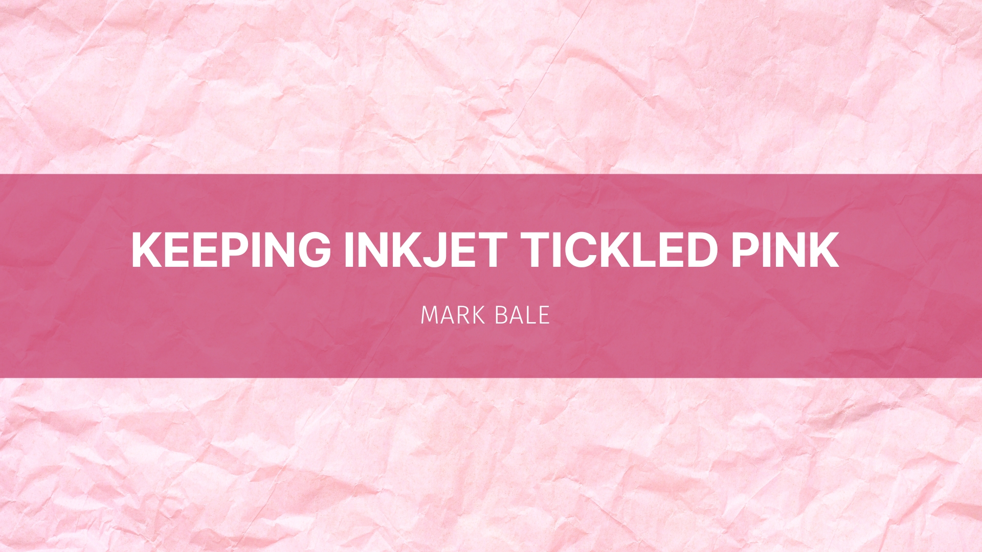 Featured image for “Keeping Inkjet Tickled Pink”